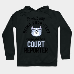 Court Reporter Cat Gifts for Cat Lovers - It ain't easy being Purr Fect Hoodie